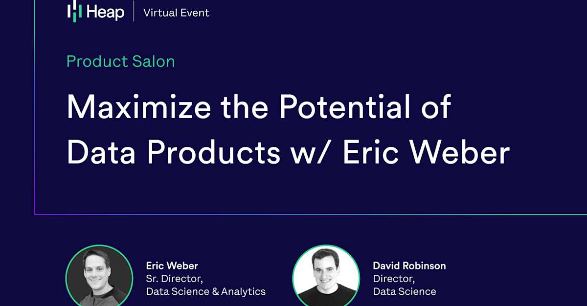 Eric Heaps Maximize the Potential of Data Products w/Eric Weber | Heap