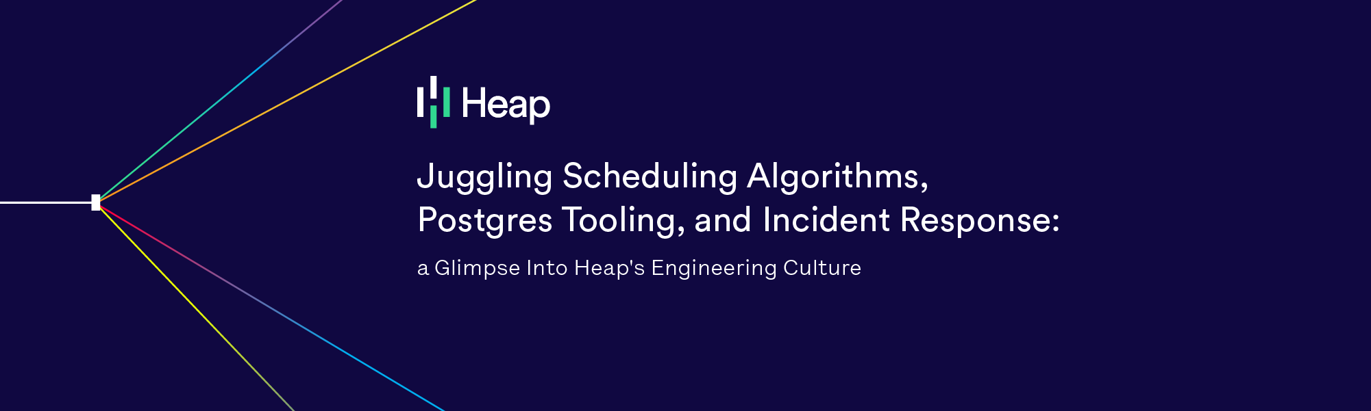 Juggling Scheduling Algorithms, Postgres Tooling, and Incident Response: a Glimpse Into Heap's Engineering Culture