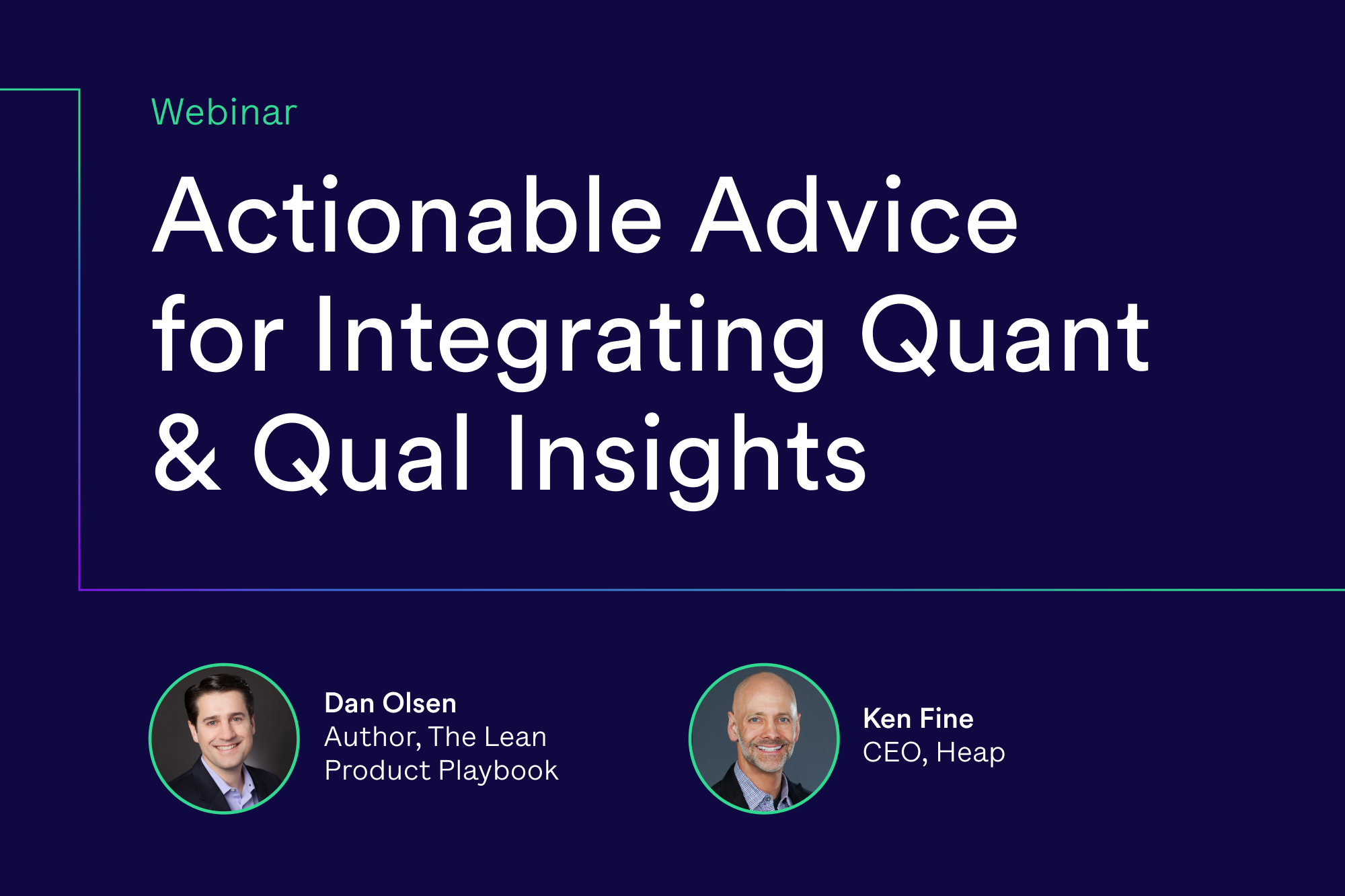 Webinar: Actionable Advice for Integrating Quant & Qual Insights with Dan Olsen and Ken Fine