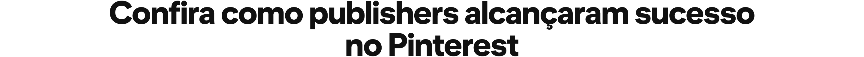 See how publishers succeed on Pinterest