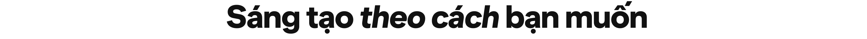 Sáng tạo theo cách bạn muốn