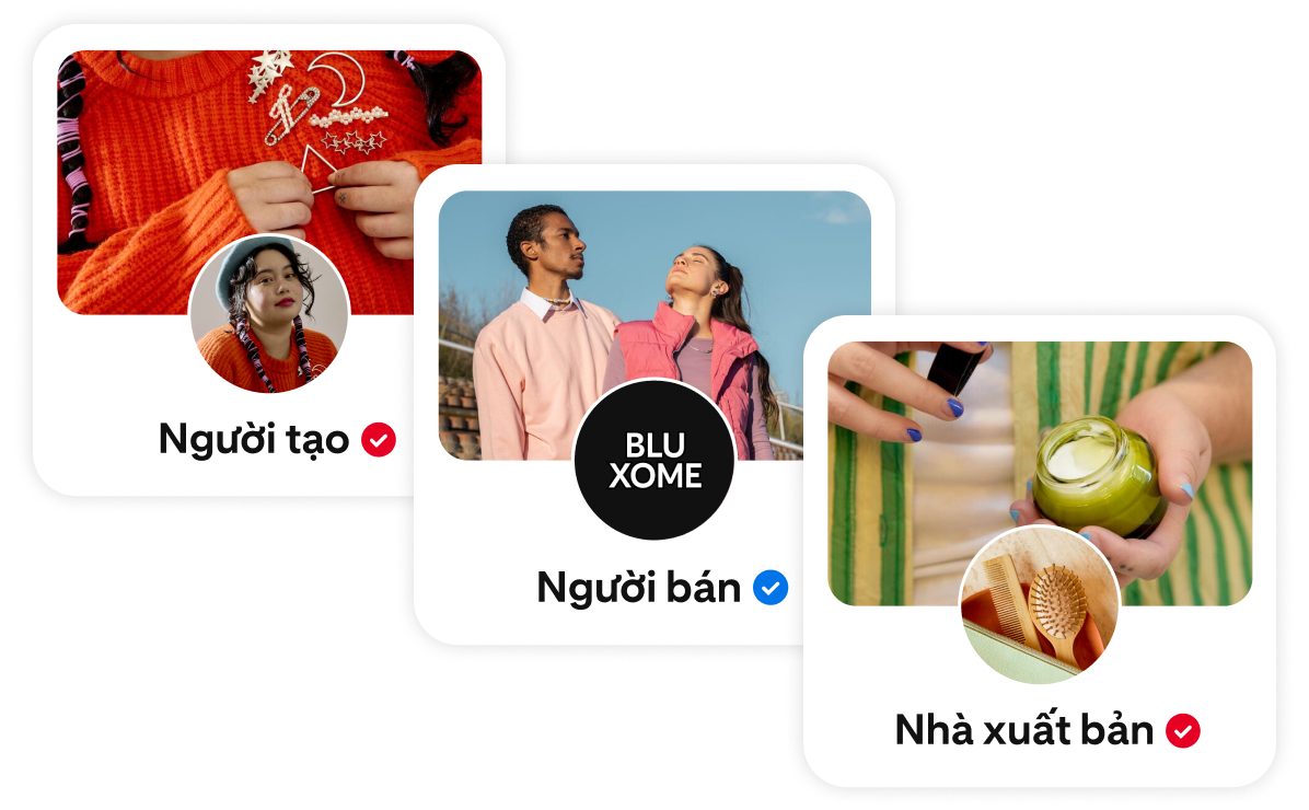 Ảnh ghép gồm 3 hình ảnh hồ sơ Pinterest: hình ảnh Người tạo là một người mặc áo len đỏ, hình ảnh Người bán là một cặp đôi ở ngoài trời và hình ảnh Nhà xuất bản là một người cầm sản phẩm chăm sóc da. Mỗi hình ảnh đều có ảnh tròn và dấu kiểm xác minh.