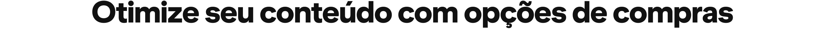 Otimize seu conteúdo com opções de compras