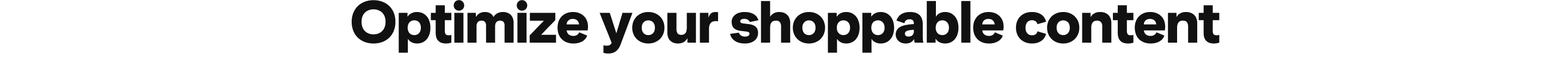 Optimize your shoppable content