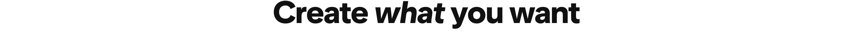 Create what you want