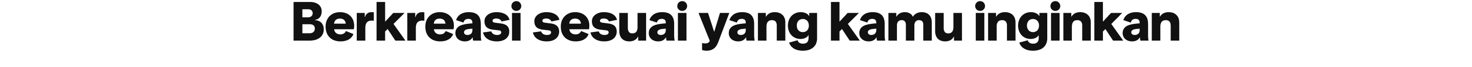 Berkreasi sesuai yang kamu inginkan