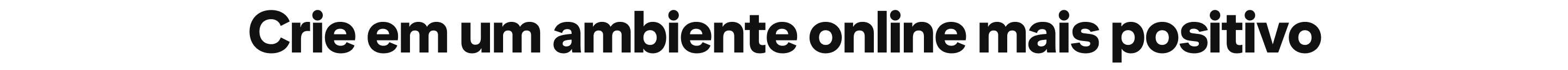Crie em um ambiente online mais positivo