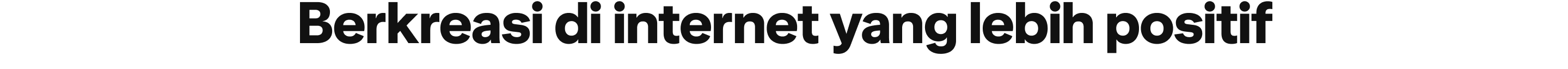 Berkreasi di internet yang lebih positif