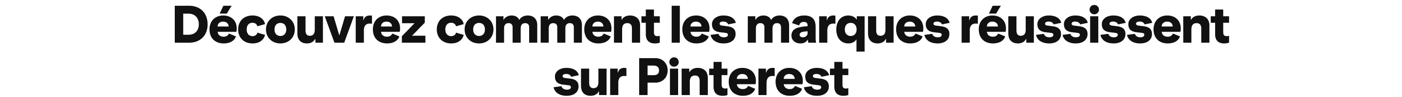 Découvrez comment les marques réussissent sur Pinterest
