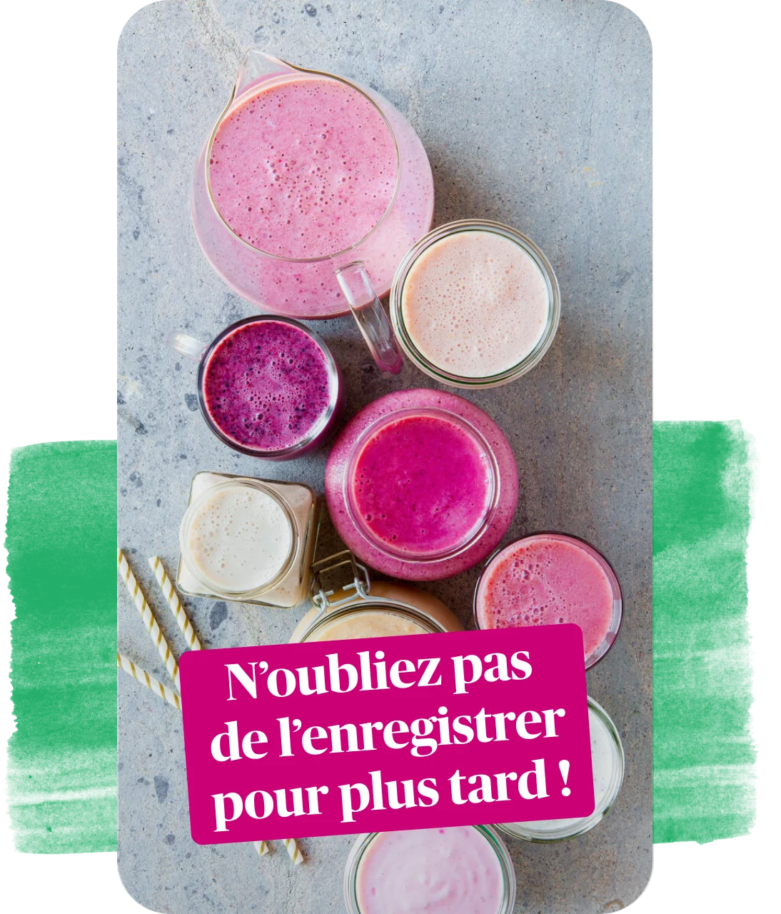 Étiquette avec le texte « N’oubliez pas d’enregistrer » sur fond rose superposée avec une épingle de jus servis dans des verres