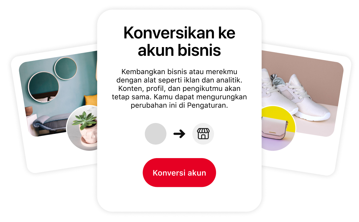 Gambar konseptual yang mempromosikan peralihan ke akun bisnis. Kotak di tengah menguraikan manfaat transisi ini, diapit oleh dua gambar profil Pinterest bergaya yang menggambarkan ruang tamu apik dan sepatu kets putih.