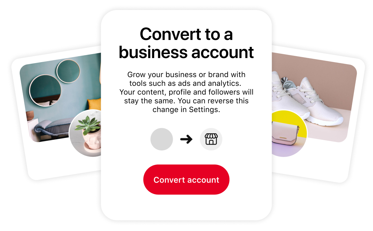 Conceptual image promoting the switch to a business account. The central box outlines the benefits of this transition, and is flanked by two stylised Pinterest profile images depicting a chic living space and a pair of white trainers.