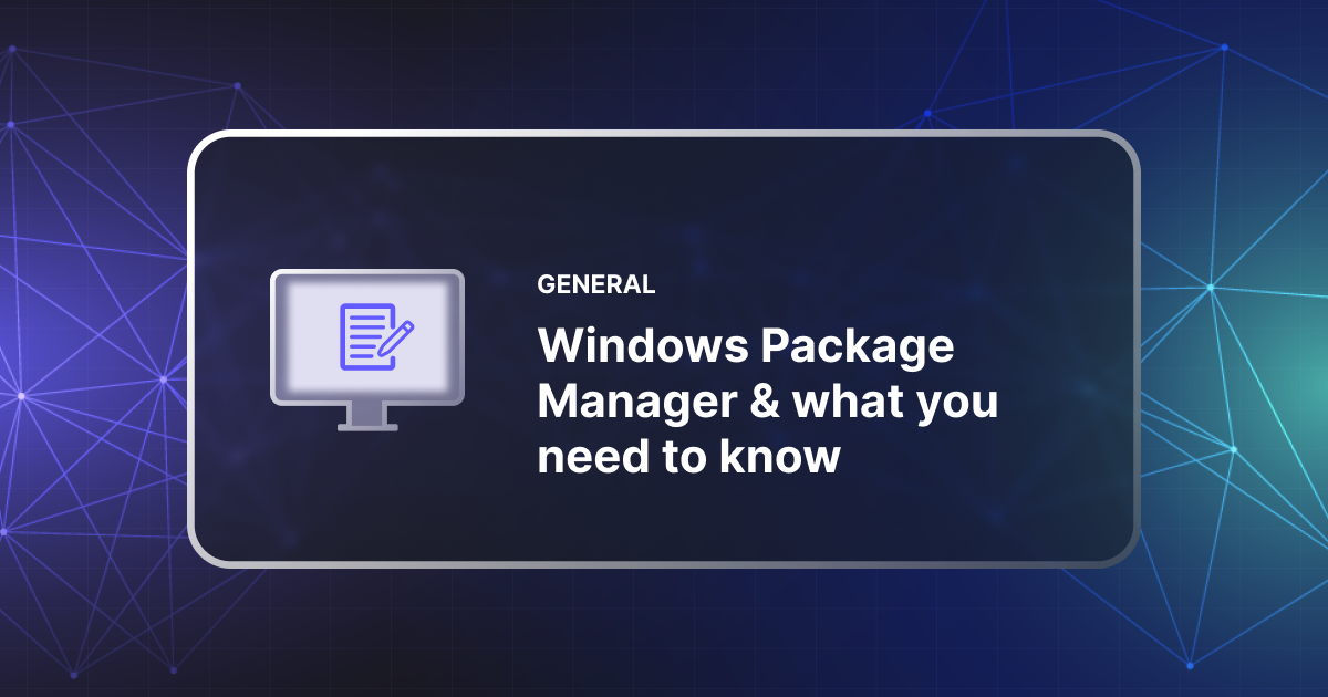 Windows Package Manager: What You Need To Know | SmartDeploy