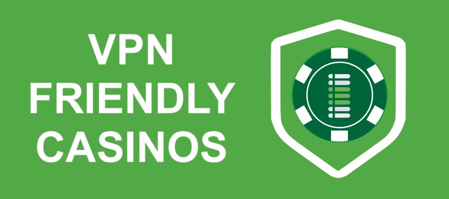 VPN-Friendly Casinos