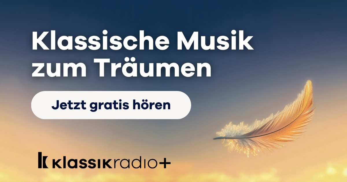 Klassische Musik zum Träumen bei Klassik Radio Plus