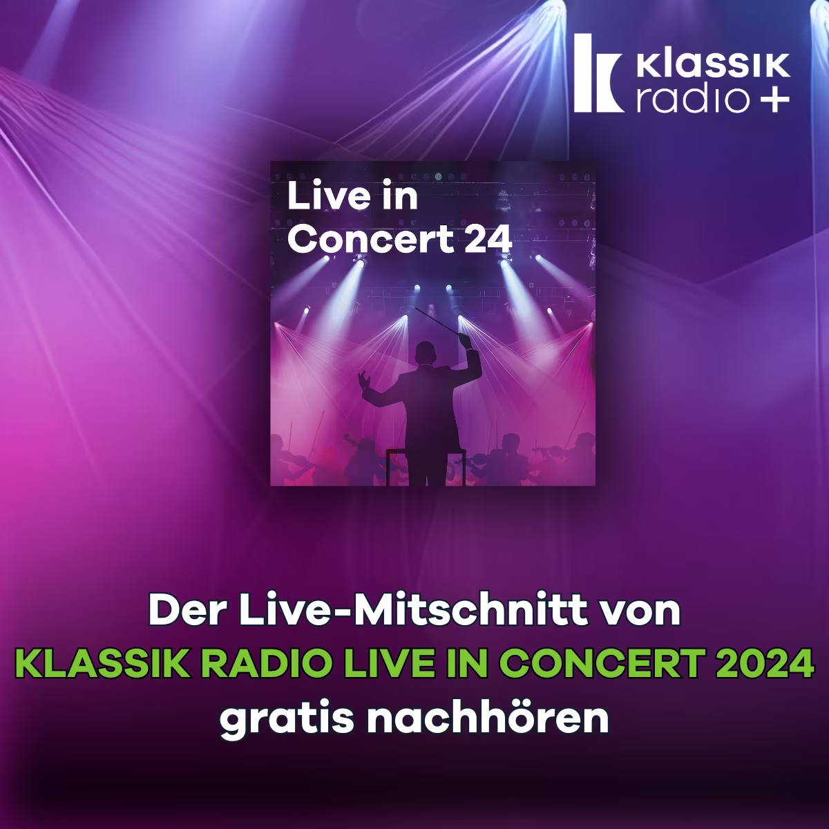 Klassik Radio Live in Concert 2024 - Das Album zum Nachhören bei Klassik Radio Plus