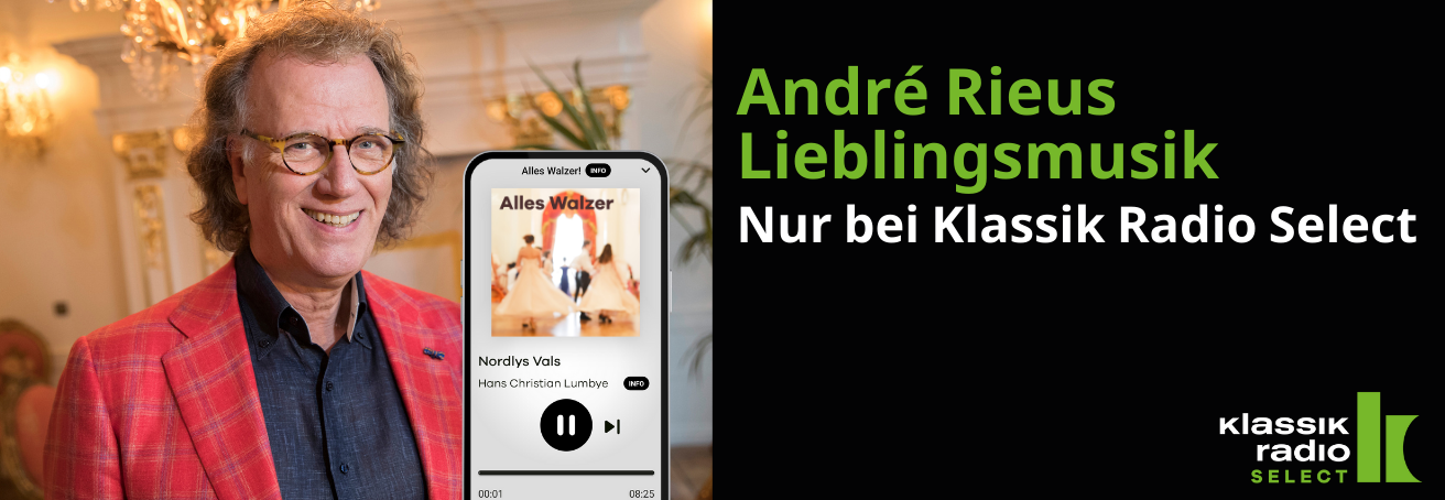 André Rieu exklusiv bei Klassik Radio Select