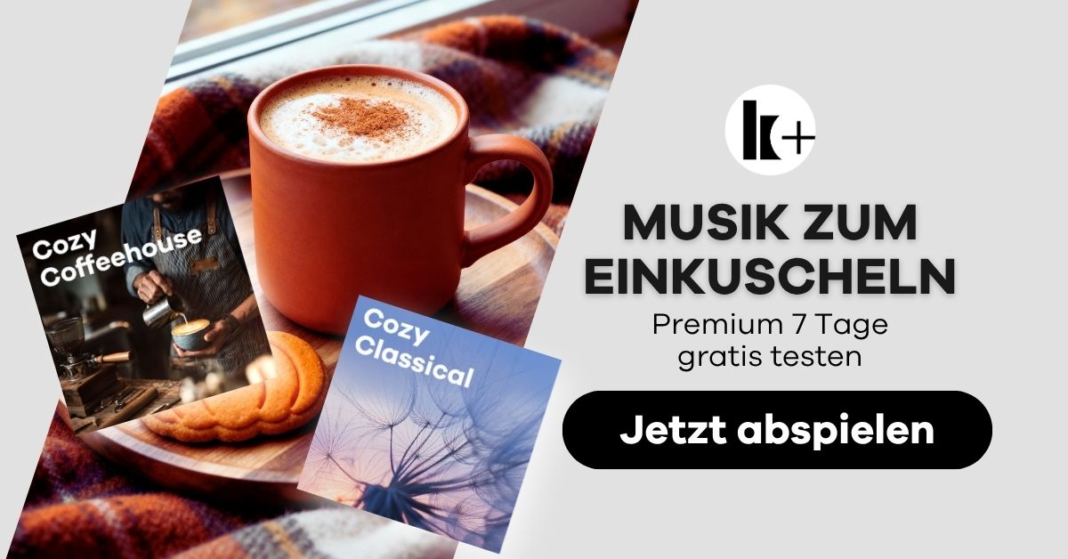 Im Hintergrund eine Tasse mit Milchschaum und Zimt, davor die Sendercover von Cozy Classical und Cozy Coffeehouse, Text daneben: Musik zum Einkuscheln, Premium 7 Tage testen - bei Klassik Radio Plus