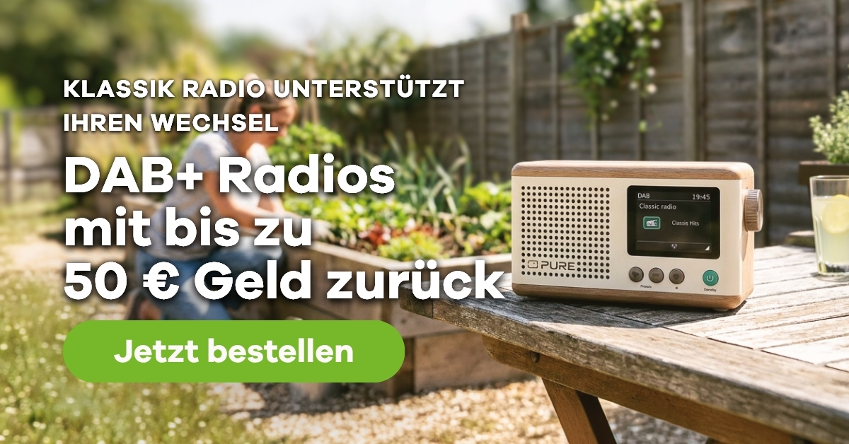 Gartenradio - Klassik Radio unterstützt Ihren Wechsel zu DAB+ mit bis zu 50 Euro