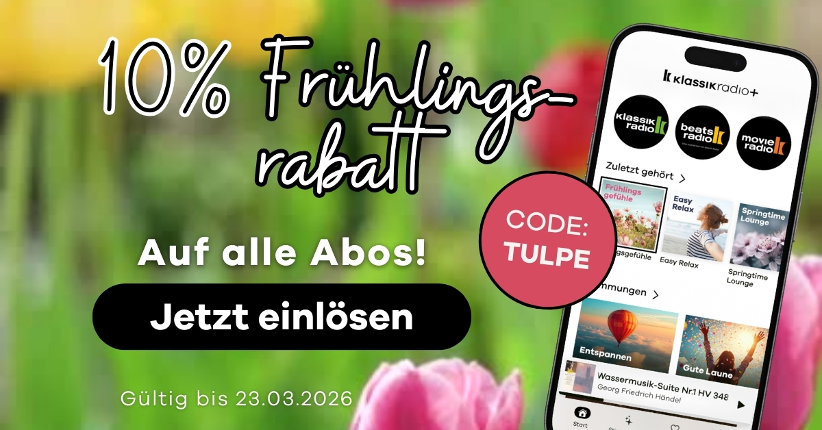 10% Frühlingsrabatt auf alle Abos bei Klassik Radio Plus