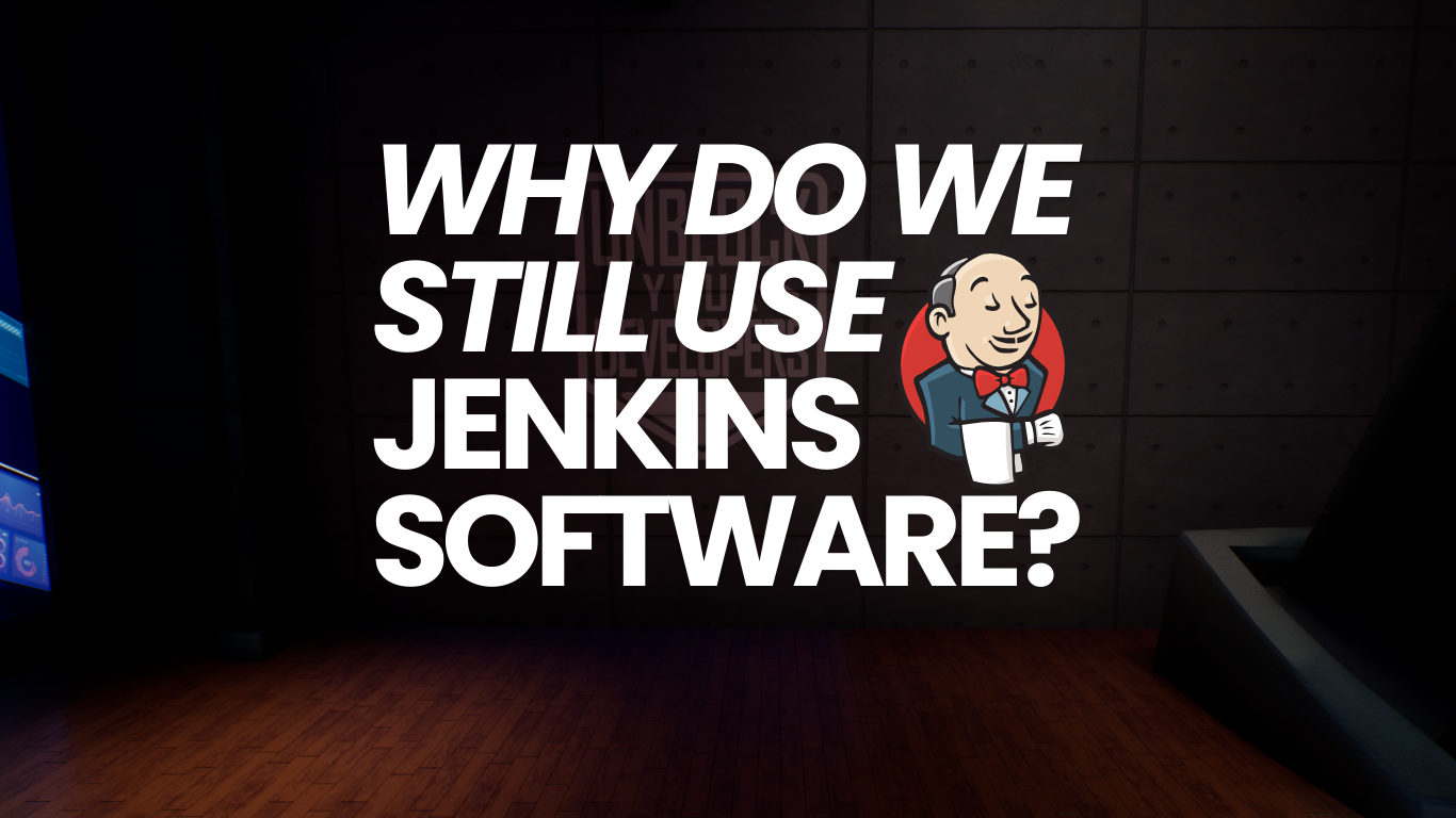 Why do we still use Jenkins Software in 2025?