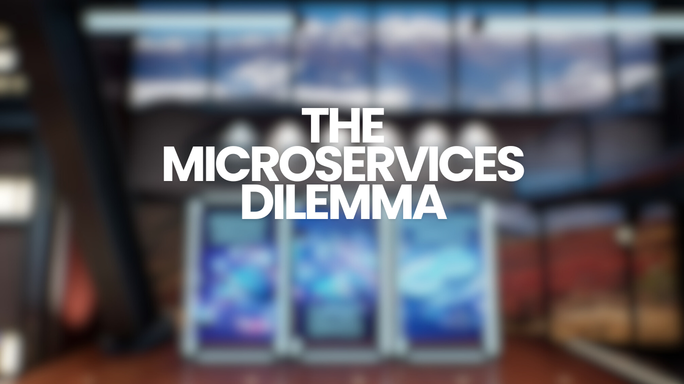 The Microservices Dilemma