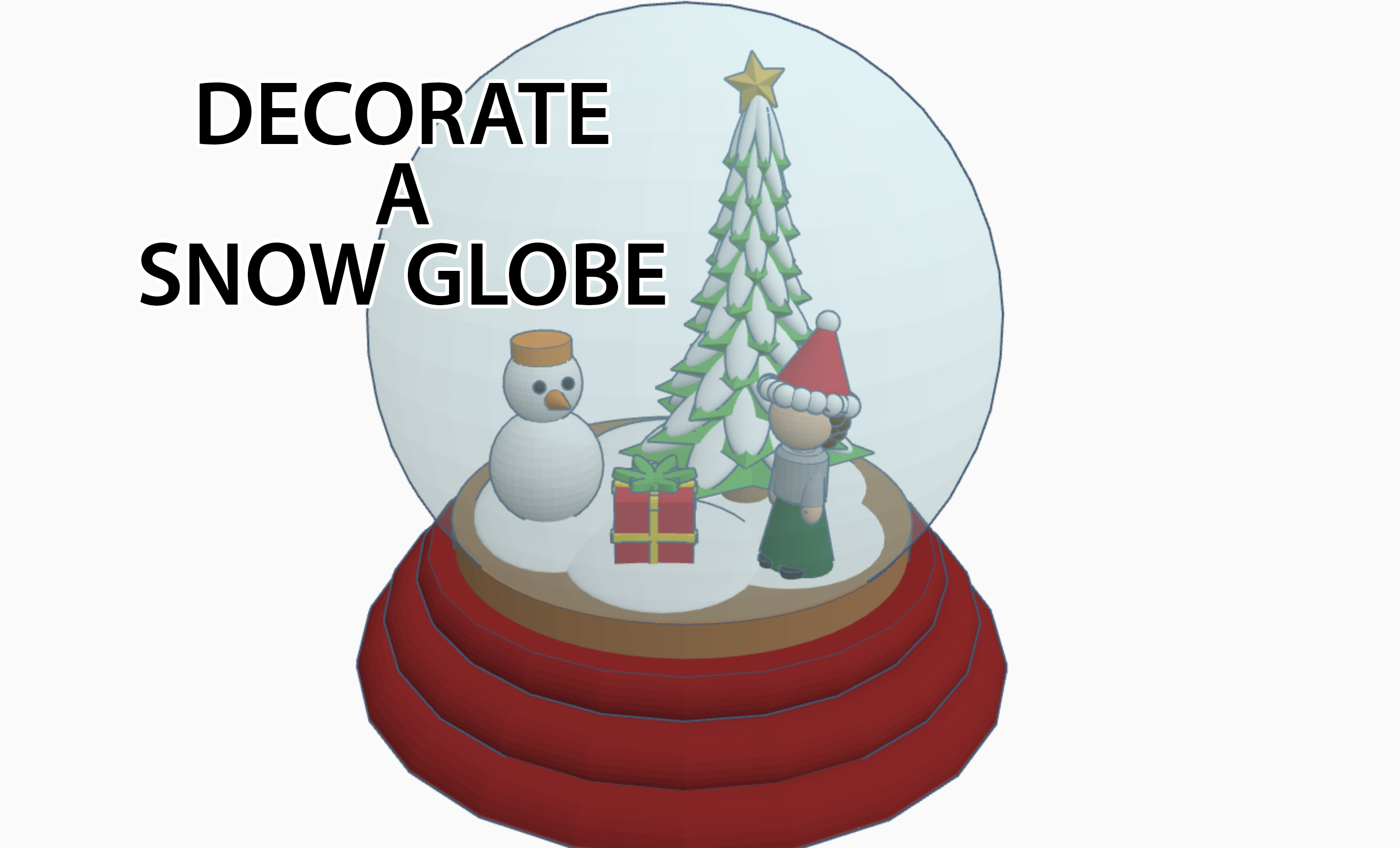 Fill this Snow Globe with Wintery Decorations - Tinkercad