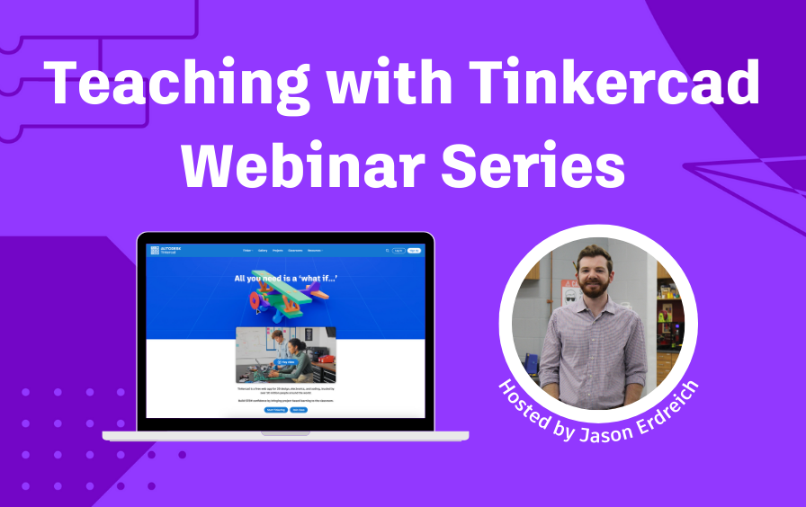 Join us for the 2023 Back to School Teaching with Tinkercad inar