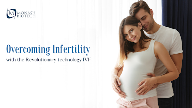 Overcoming Infertility with The Revolutionary Technology IVF !