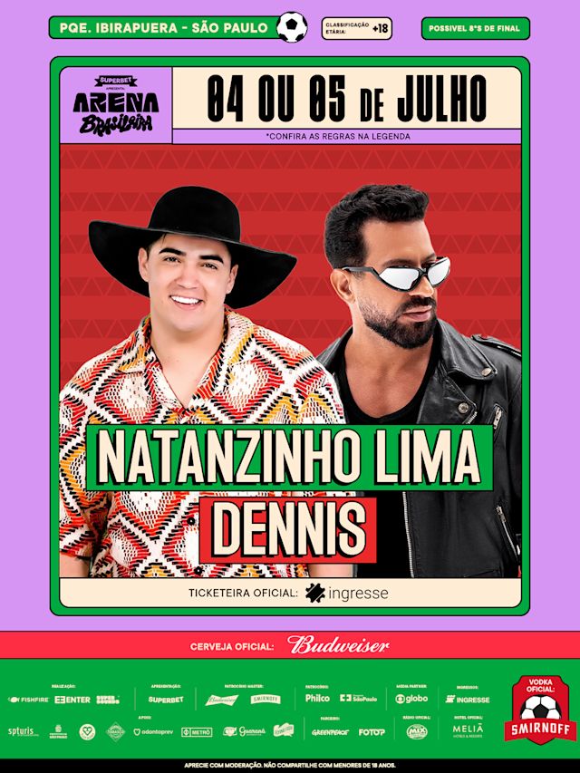 Flyer do evento Arena Brasileira :: 04 ou 05 de Julho :: Natanzinho Lima e Dennis DJ em São Paulo