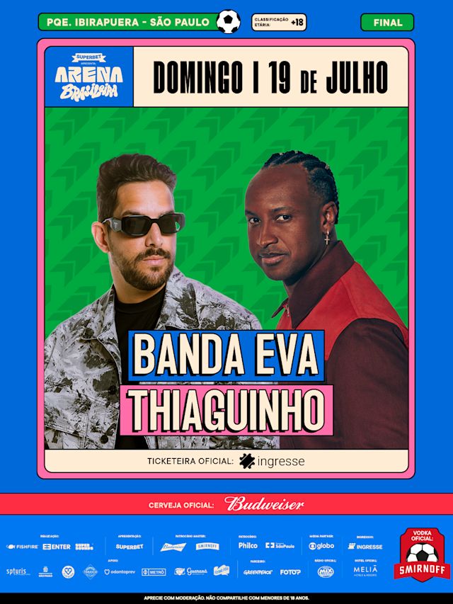 Flyer do evento Arena Brasileira :: 19 de Julho :: Final :: Thiaguinho e Banda Eva em São Paulo