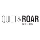 Quiet & Roar