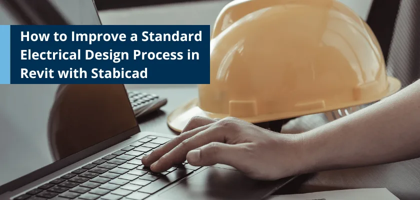 A person uses a laptop next to a yellow hard hat, with text overlay How to Improve a Standard Electrical Design Process in Revit with Stabicad.