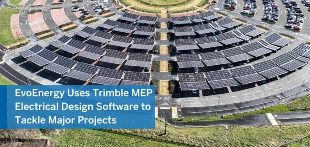 EvoEnergy uses Trimble MEP Electrical Design Software to Tackle Major Projects. 