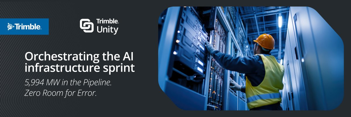 Trimble Unity banner: 'Orchestrating the AI infrastructure sprint.' Technician in a data center; 5,994 MW in the pipeline. Zero Room for Error.