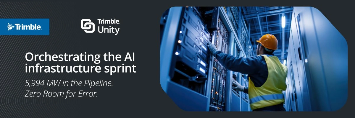 Trimble Unity banner: 'Orchestrating the AI infrastructure sprint.' Technician in a data center; 5,994 MW in the pipeline. Zero Room for Error.