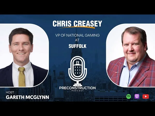 Chris Creasey, VP of National Gaming at Suffolk, on The Preconstruction Podcast.