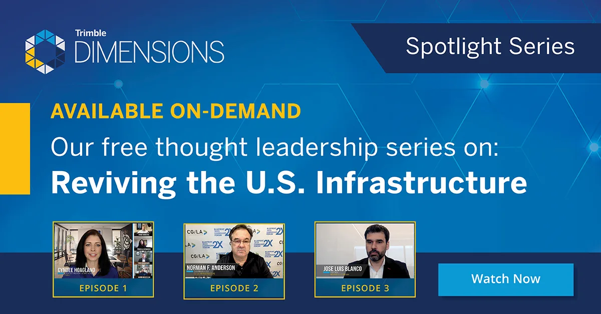 Trimble Dimensions Spotlight Series: Reviving U.S. Infrastructure, available on-demand.