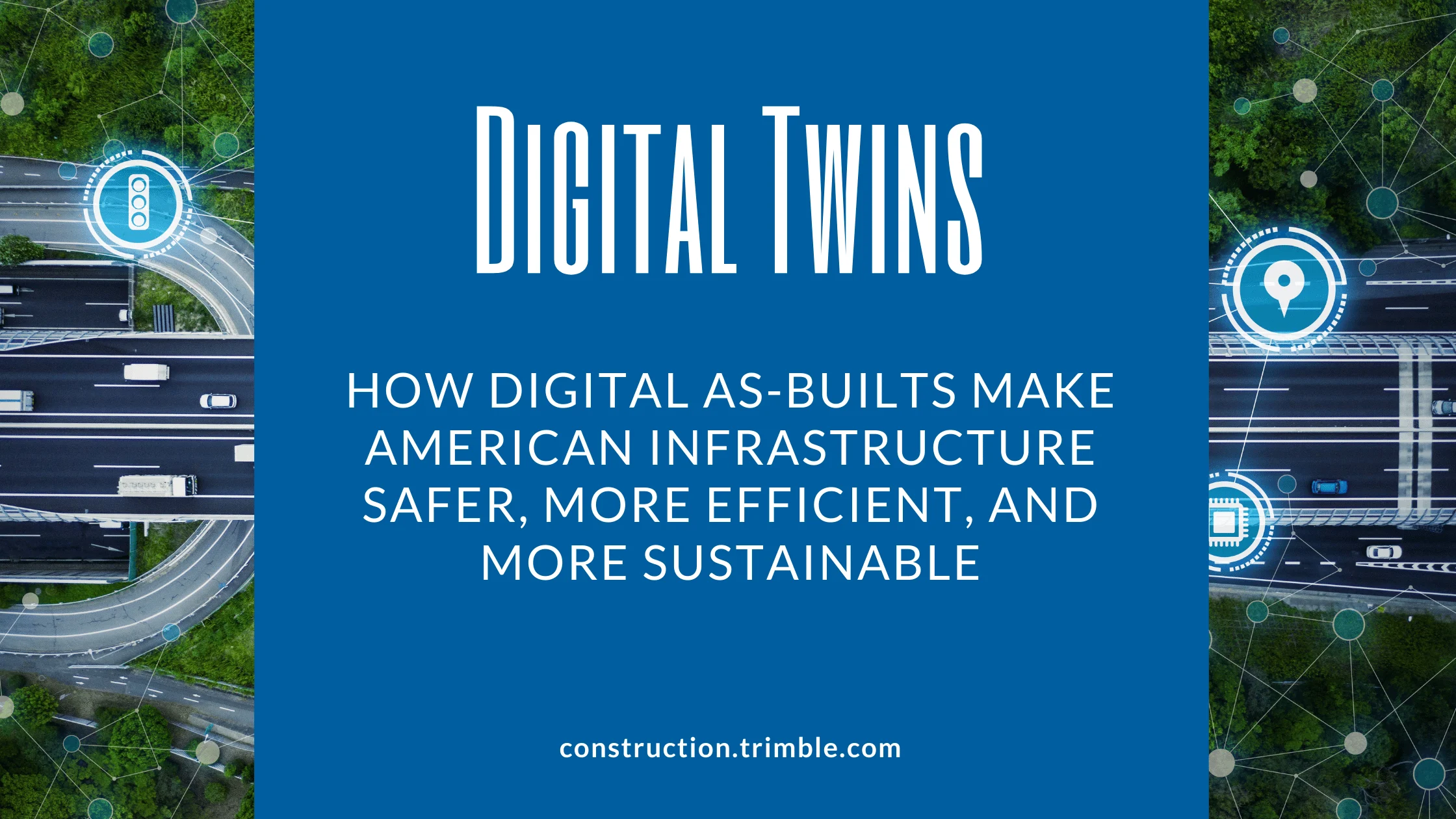 Digital Twins: How Digital As-Builts Make American Infrastructure Safer, More Efficient, and Sustainable