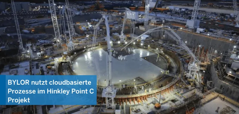 BYLOR nutzt cloudbasierte Prozesse im Hinkley Point C Projekt mit Trimble Viewpoint Field View