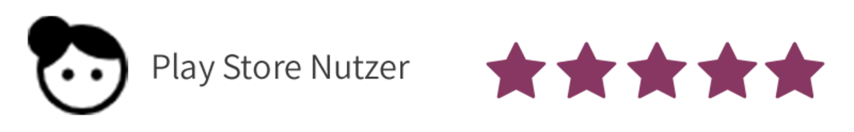 Play Store Nutzer | 5 Sterne Bewertung Play Store Nutzer | 5 Sterne Bewertung
