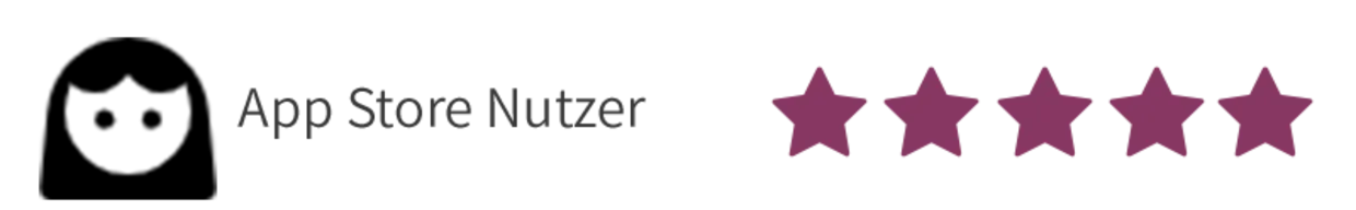 App Store Nutzer | 5 Sterne Bewertung App Store Nutzer | 5 Sterne Bewertung