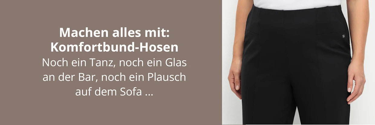 Ein Werbebanner zeigt den Bauchbereich eines Models mit schwarzer Hose. Daneben folgender Text: Machen alles mit: Komfortbund-Hosen. Noch ein Tanz, noch ein Glas an der Bar, noch ein Plausch auf dem Sofa...