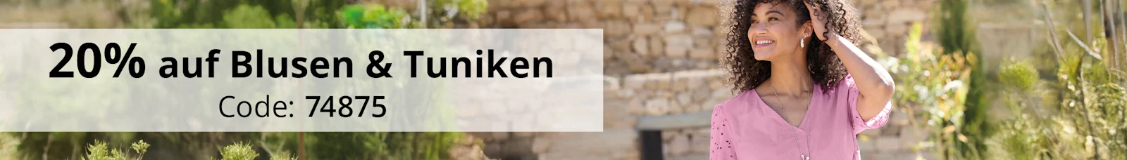 Ein Model trägt eine orchidee-farbene Tunika mit Lockstickerei. Daneben folgender Text: 20% auf alle Blusen & Tuniken. Code 74875