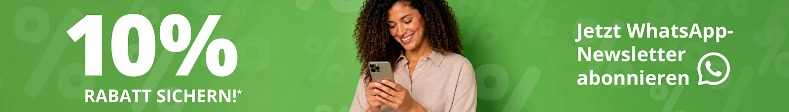 Werbebanner mit einer Frau, die aufs Smartphone schaut und Text: 10% Rabatt sichern!*, jetzt WhatsApp Newsletter abonnieren