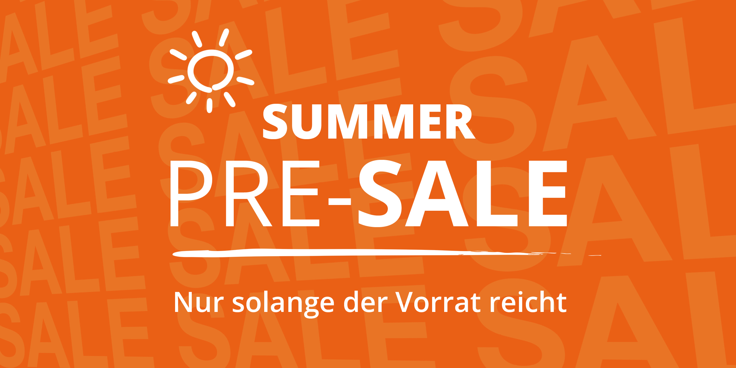 Werbebanner mit Text: Summer Pre-Sale, nur solange der Vorrat reicht