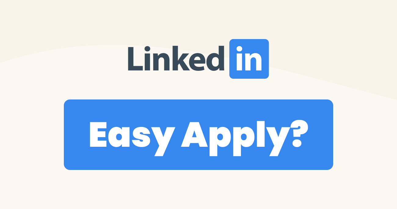 What Is LinkedIn’s “Easy Apply,” and Is It a Wise Choice for Job