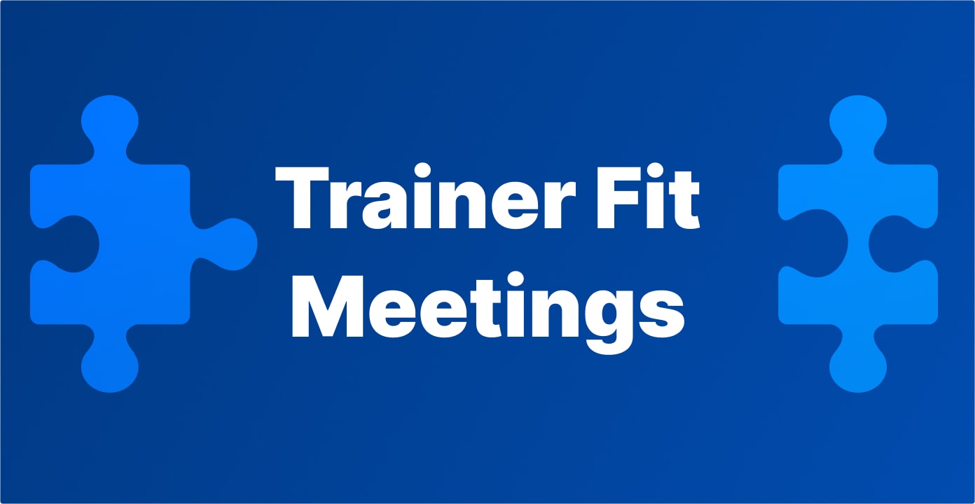 Trainer Fit Meetings: Guidelines and Expectations