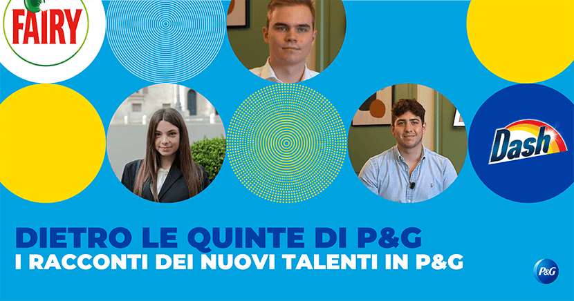 Torna Dietro le quinte di P&G: la serie di video interviste che racconta la storia dei nuovi talenti assunti in P&G Italia.