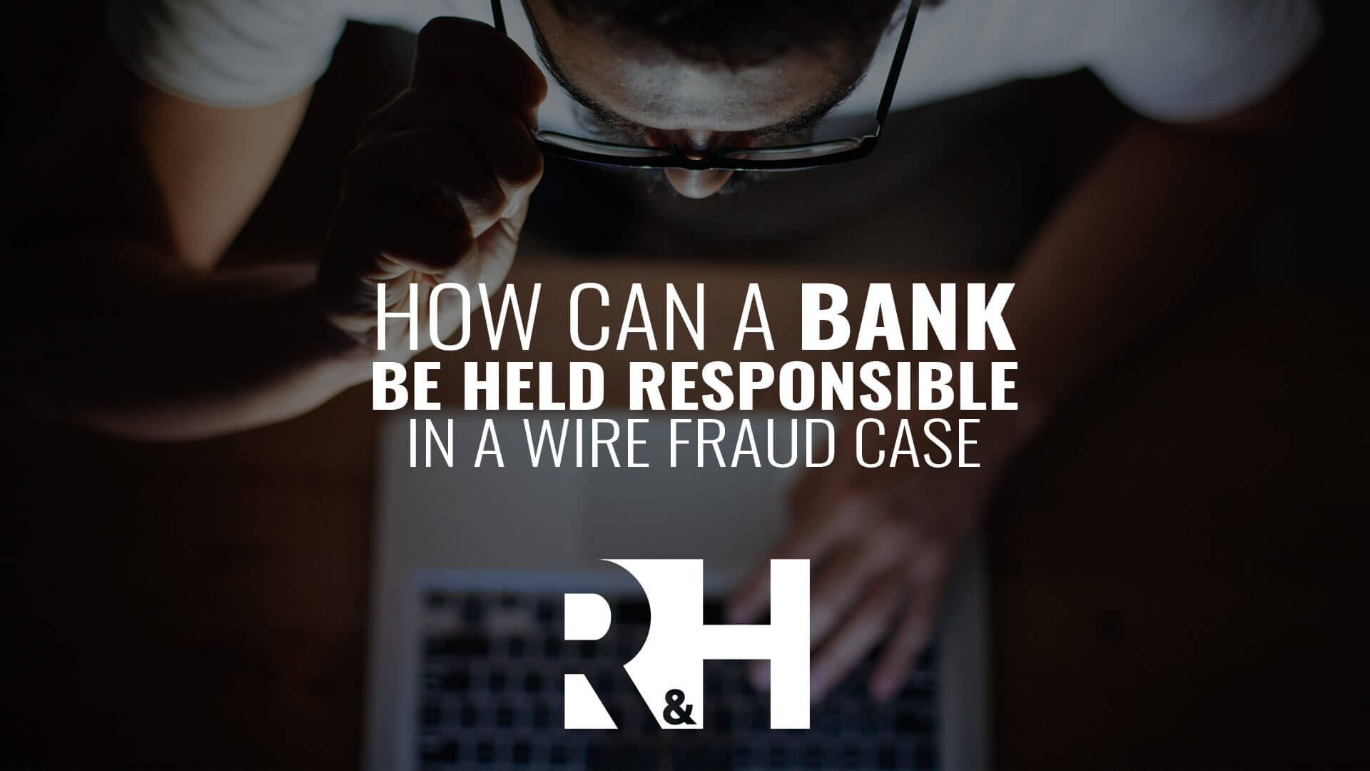 How can a bank be held responsible in a wire fraud case?